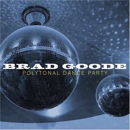 Goode Brad - Polytonal Dance Party i gruppen CD / Jazz/Blues hos Bengans Skivbutik AB (3933605)