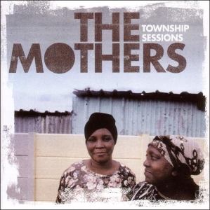 Mothers - Township Sessions i gruppen CD / Worldmusic/ FolkeMusikkk hos Bengans Skivbutik AB (3933626)