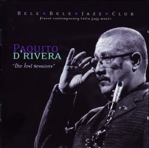 Paquito D'rivera - Lost Sessions i gruppen CD hos Bengans Skivbutik AB (3933719)