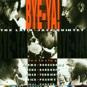 Bye-Ya! - Bye-Ya! The Latin Jazz Quintet i gruppen CD hos Bengans Skivbutik AB (3933912)