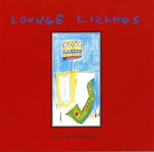 The Lounge Lizards - Live In Berlin 1991 Vol.1 i gruppen CD hos Bengans Skivbutik AB (3934098)