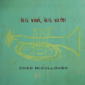 Chad Mccullough - Dark Wood Dark Water i gruppen CD hos Bengans Skivbutik AB (3934246)