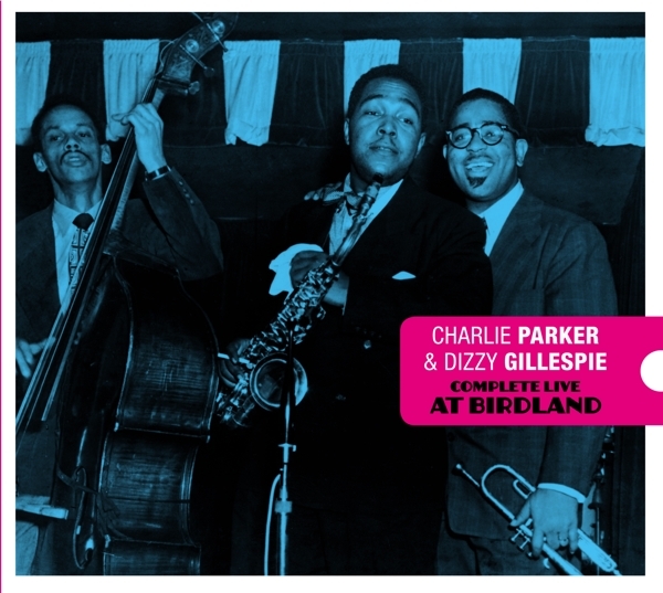 Charlie & Dizzy Gillespie Parker - Complete Live At Birdland i gruppen CD / Jazz/Blues hos Bengans Skivbutik AB (3934550)