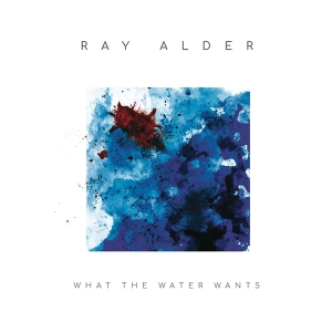 Alder Ray - What The Water Wants i gruppen CD hos Bengans Skivbutik AB (3935145)
