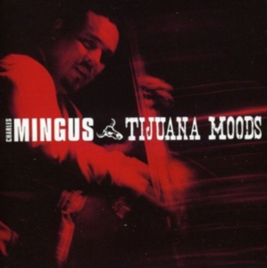 Charles Mingus - Tijuana Moods i gruppen CD / Jazz hos Bengans Skivbutik AB (3935445)