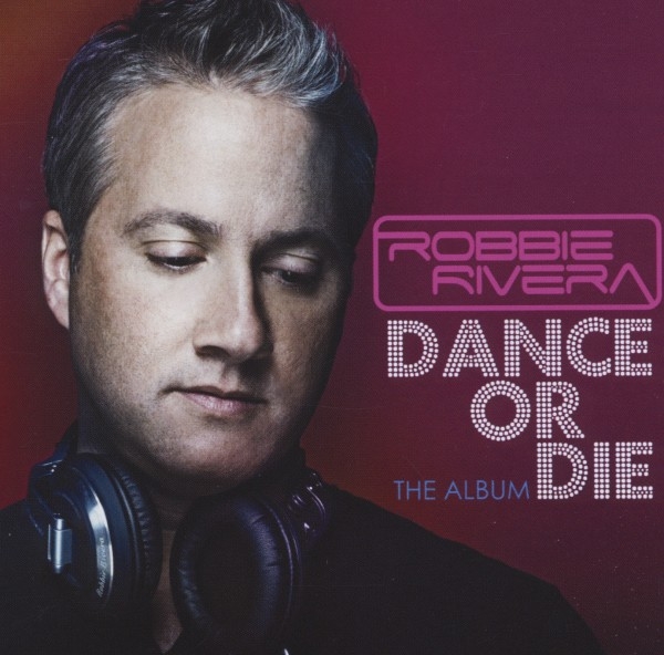 Robbie Rivera - Dance Or Die i gruppen CD / Toppselgere hos Bengans Skivbutik AB (3935592)