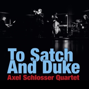 Axel Schlosser Quartet - To Satch And Duke i gruppen CD hos Bengans Skivbutik AB (3935716)