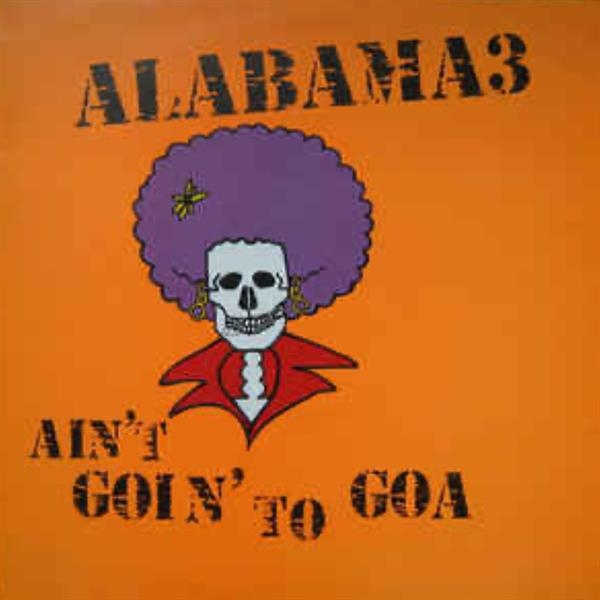 Alabama 3 - Ain't Goin' To Goa i gruppen CD / Rock hos Bengans Skivbutik AB (3935758)
