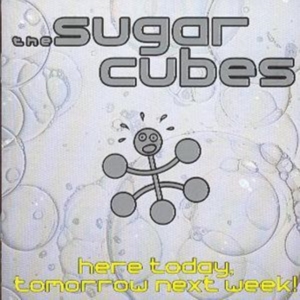 Sugarcubes - Here Today, Tomorrow Next Week! i gruppen CD / Pop-Rock,Annet hos Bengans Skivbutik AB (3935861)