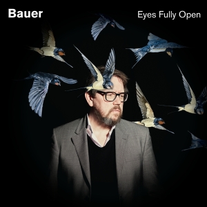 Bauer - Eyes Fully Open i gruppen CD hos Bengans Skivbutik AB (3936718)
