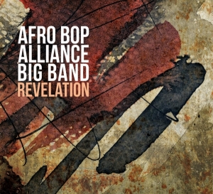 Afro Bop Alliance Big Band - Revelation i gruppen CD hos Bengans Skivbutik AB (3936832)