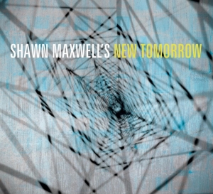 Shawn Maxwell - Shawn Maxwell's New Tomorrow i gruppen CD hos Bengans Skivbutik AB (3936833)