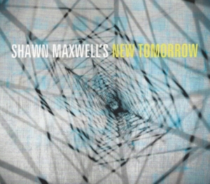 Shawn Maxwell - Shawn Maxwell's New Tomorrow i gruppen CD / Jazz hos Bengans Skivbutik AB (3936833)