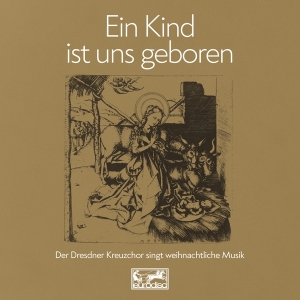 Dresdner Kreuzchor - Ein Kind Ist Uns Geboren i gruppen Annet /  hos Bengans Skivbutik AB (3938070)