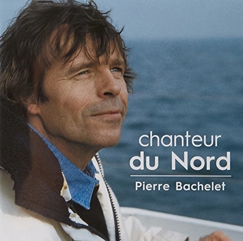 Pierre Bachelet - Chanteur du nord i gruppen CD / Pop hos Bengans Skivbutik AB (3945490)