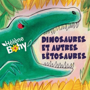 Bohy Hélène - Dinosaures Et Autres Bêtosaures i gruppen CD hos Bengans Skivbutik AB (3948240)