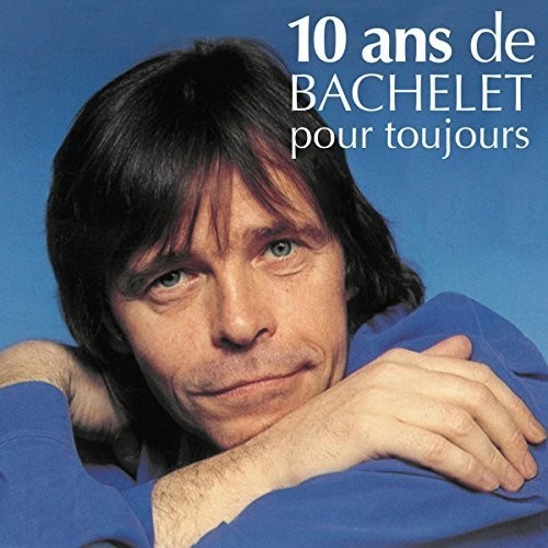 Pierre Bachelet - 10 Ans De Bachelet Pour.. i gruppen CD / Pop hos Bengans Skivbutik AB (3950940)