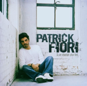Fiori Patrick - Si On Chantait Plus Fort i gruppen Annet / hos Bengans Skivbutik AB (3951647)