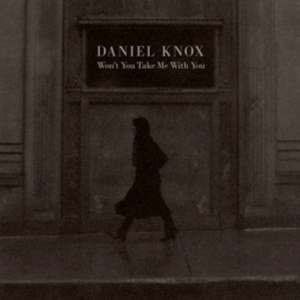 Knox Daniel - Won't You Take Me With You i gruppen VINYL / Pop-Rock hos Bengans Skivbutik AB (3961917)