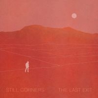Still Corners - The Last Exit i gruppen CD / Kommende / Pop-Rock hos Bengans Skivbutik AB (3962212)