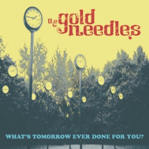 Gold Needles - What's Tomorrow Ever Done For You? i gruppen Annet / hos Bengans Skivbutik AB (3963650)