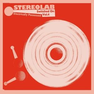 Stereolab - Electrically Possessed [Switched On i gruppen VINYL hos Bengans Skivbutik AB (3963707)