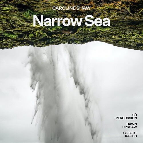 Dawn Upshaw Gilbert Kalish & - Caroline Shaw: Narrow Sea i gruppen CD / Klassisk hos Bengans Skivbutik AB (3964441)