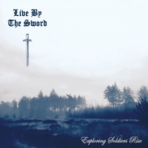 Live By The Sword - Exploring Soldiers Rise i gruppen CD / Metal hos Bengans Skivbutik AB (3965548)