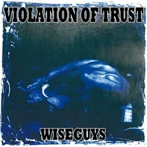 Violation Of Trust - Wiseguys (Vinyl) i gruppen VINYL / Metal,Svensk Musikkk hos Bengans Skivbutik AB (3967850)