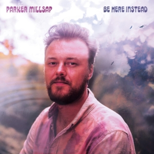 Parker Millsap - Be Here Instead i gruppen VINYL / Pop-Rock hos Bengans Skivbutik AB (3968025)