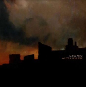 D. Gee Mono - A Little Less Fire i gruppen CD hos Bengans Skivbutik AB (3968991)