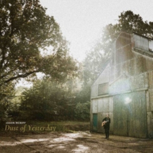 MCNIFF JASON - DUST OF YESTERDAY i gruppen CD / Country,Svensk FolkeMusikkk,World Music hos Bengans Skivbutik AB (3973893)