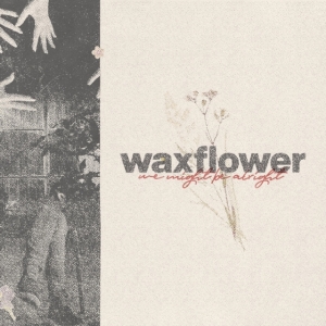 Waxflower - We Might Be Alright i gruppen Annet /  hos Bengans Skivbutik AB (3977695)