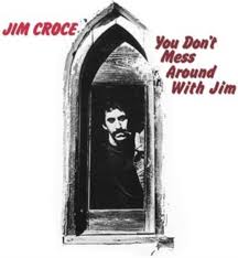 Jim Croce - You Don't Mess Around With Jim i gruppen CD hos Bengans Skivbutik AB (3981452)