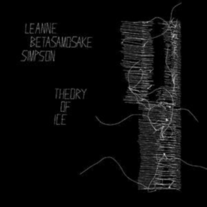 Simpson Leanne Betasamosake - Theory Of Ice i gruppen VINYL / Pop-Rock hos Bengans Skivbutik AB (3981591)