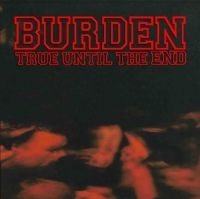 BURDEN - TRUE UNTIL THE END - THE DISCOGRAPH i gruppen CD hos Bengans Skivbutik AB (3981799)