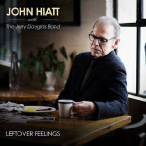 Hiatt John & The Jerry Douglas Band - Leftover Feelings i gruppen -Start New West hos Bengans Skivbutik AB (3982043)