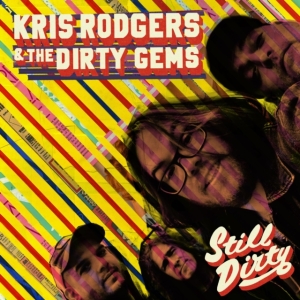 Rodgers Kris And The Dirty Gems - Still Dirty i gruppen CD / Pop-Rock hos Bengans Skivbutik AB (3985006)