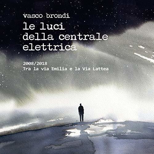 Brondi Vasco - Le luci della centrale el - 2008/2018 Tra la via Emilia e la Via Lat i gruppen CD / Pop hos Bengans Skivbutik AB (3986386)