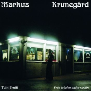 Markus Krunegård - Tutti Frutti - Från Lokalen Under S i gruppen VINYL hos Bengans Skivbutik AB (3990643)