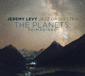 Jeremy Levy Jazz Orchestra - The Planets: Reimagined i gruppen CD hos Bengans Skivbutik AB (3990674)