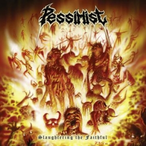 Pessimist - Slaughtering The Faithfull i gruppen CD hos Bengans Skivbutik AB (3994437)