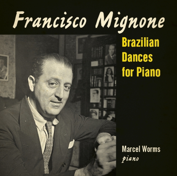 Marcel Worms - Mignone: Brazilian Dances For Piano i gruppen CD / Klassisk hos Bengans Skivbutik AB (3995557)