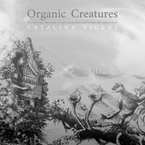 Vicens Catalina - Organic Creatures i gruppen CD hos Bengans Skivbutik AB (3995865)