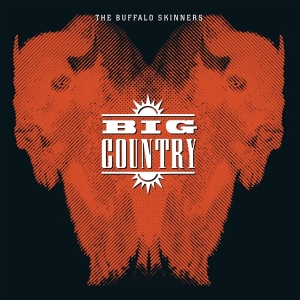 Big Country - Buffalo Skinners i gruppen CDON_Kommende / CDON_Kommende_VInyl hos Bengans Skivbutik AB (3996174)