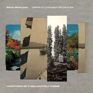 Brad Mehldau & Orpheus Chamber - Variations On A Melancholy The i gruppen CD hos Bengans Skivbutik AB (3997932)