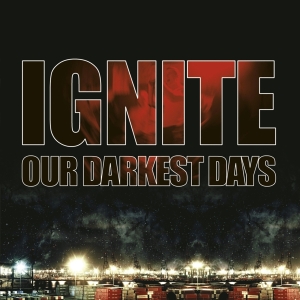 Ignite - Our Darkest Days i gruppen CD hos Bengans Skivbutik AB (4005583)
