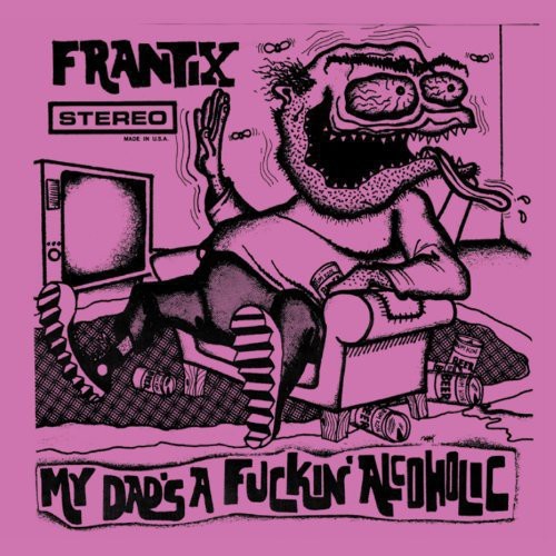 Frantix - My Dads A Fuckin Alcoholic i gruppen VINYL / Rock hos Bengans Skivbutik AB (4008044)
