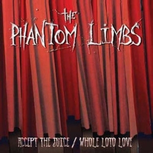 Phantom Limbs - Accept The Juice / Whole Loto Love i gruppen CD hos Bengans Skivbutik AB (4008243)
