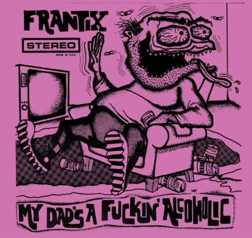 Frantix - My Dads A Fuckin Alcoholic i gruppen Annet / hos Bengans Skivbutik AB (4008264)